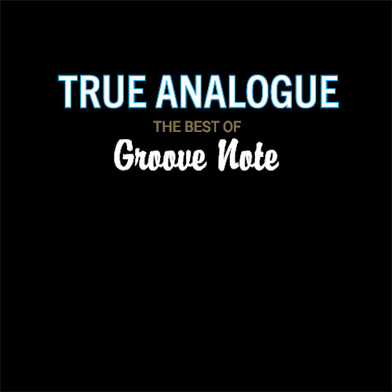 True Analogue : The Best of Groove Note Records (25th Anniversary)