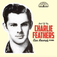 Best of the Charlie Feathers Sun Records Sessions